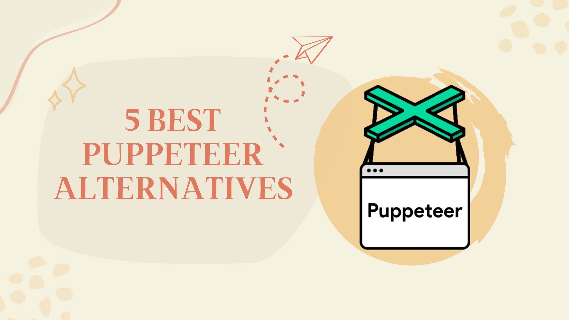 We Tried 5 Best Puppeteer Alternatives [in-Depth Comparison]